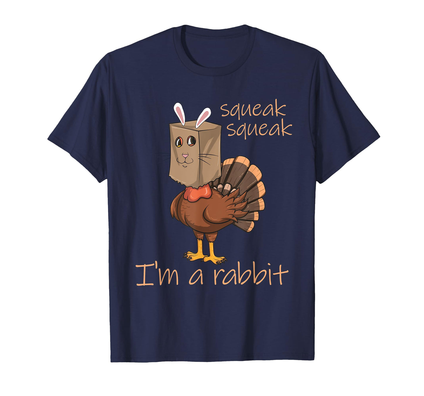 Squeak Squeak I'm A Rabbit Thanksgiving Turkey Disguise T-Shirt