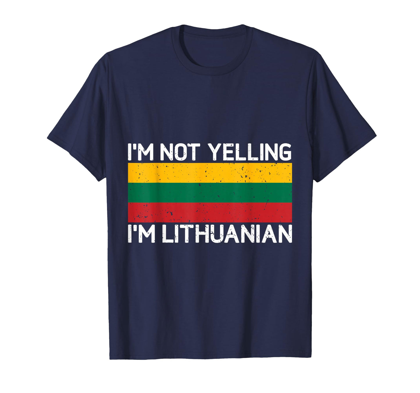 I'm Not Yelling I'm Lithuanian Men Women Lithuania Flag T-Shirt
