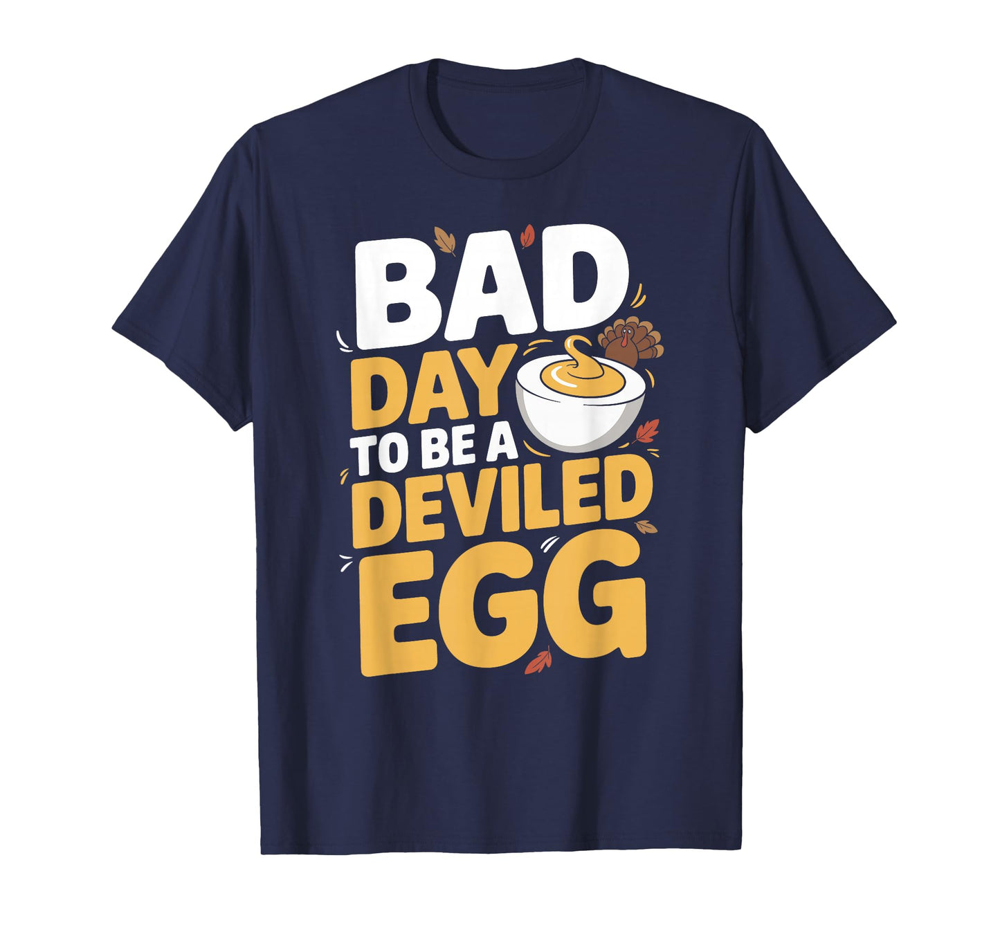 Bad Day to Be A Deviled Egg Funny Thanksgiving Turkey Humor T-Shirt