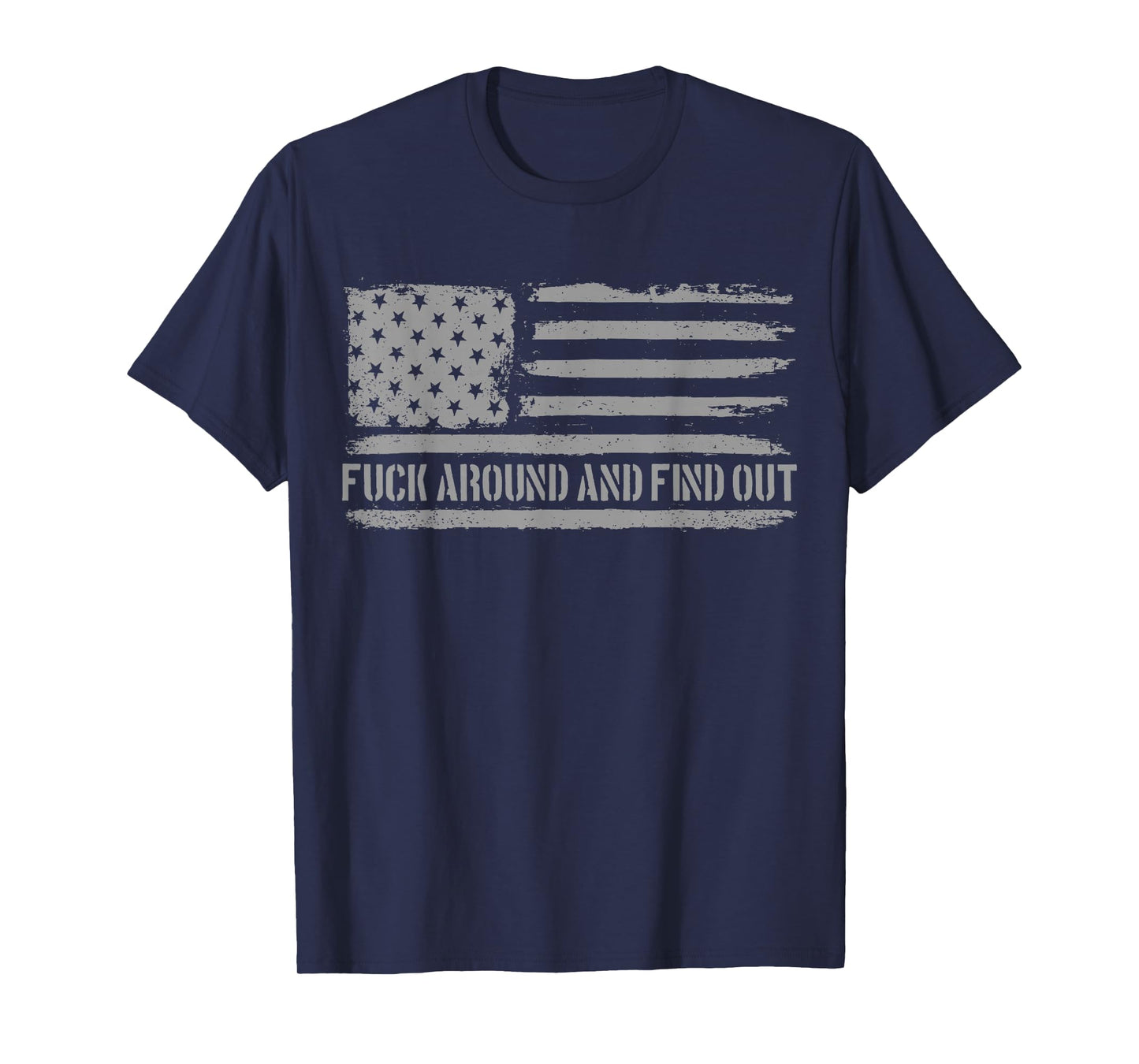 Fuck Around and Find Out American Flag 4th of July FAFO T-Shirt