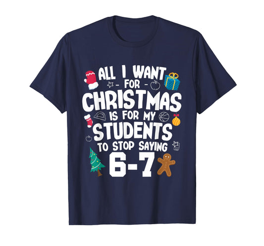 Christmas is My Students to Stop Saying 67 | Awesome Teacher T-Shirt