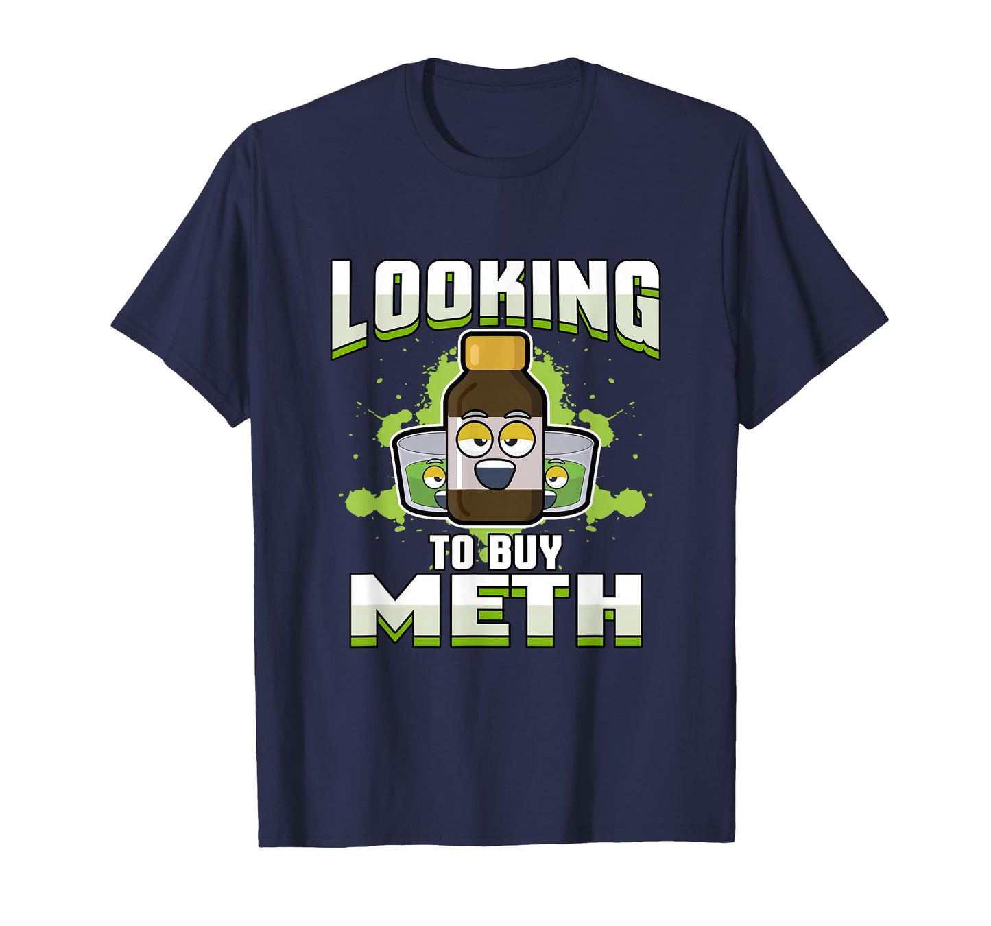 Methamphetamine T-Shirt | Looking to Buy Meth T-Shirt