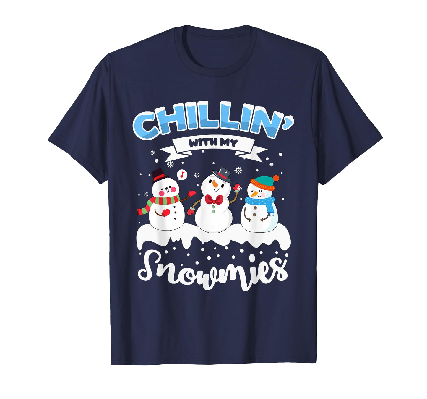 Chillin' With My Snowmies T-Shirt