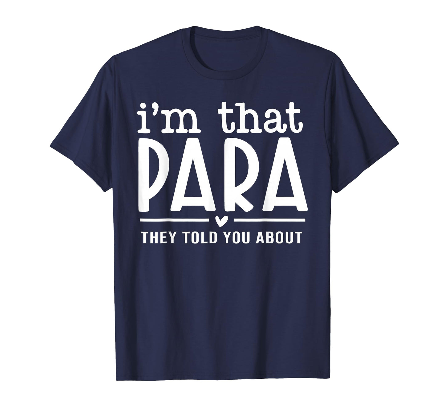 I'm That Paraprofessional They Told You About para Teacher T-Shirt