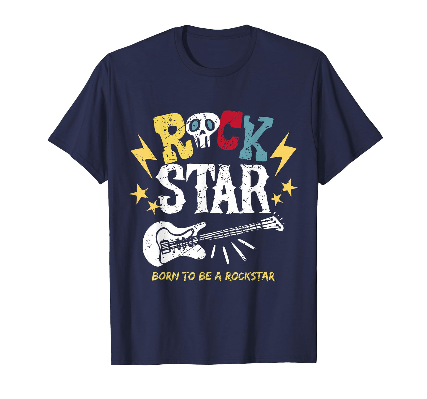 Born To Be A Rockstar, Rock and Roll, Rock On T-Shirt
