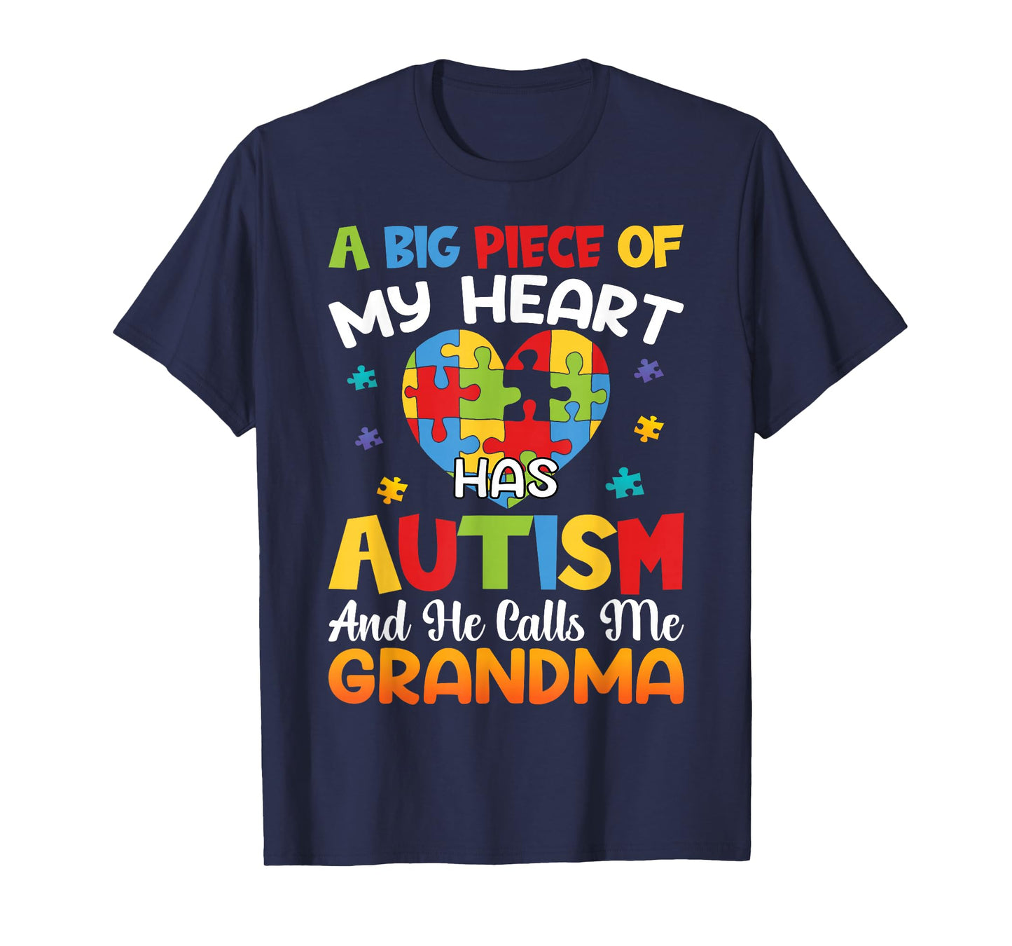 A Big Piece of My Heart Has Autism and He Calls Me Grandma T-Shirt