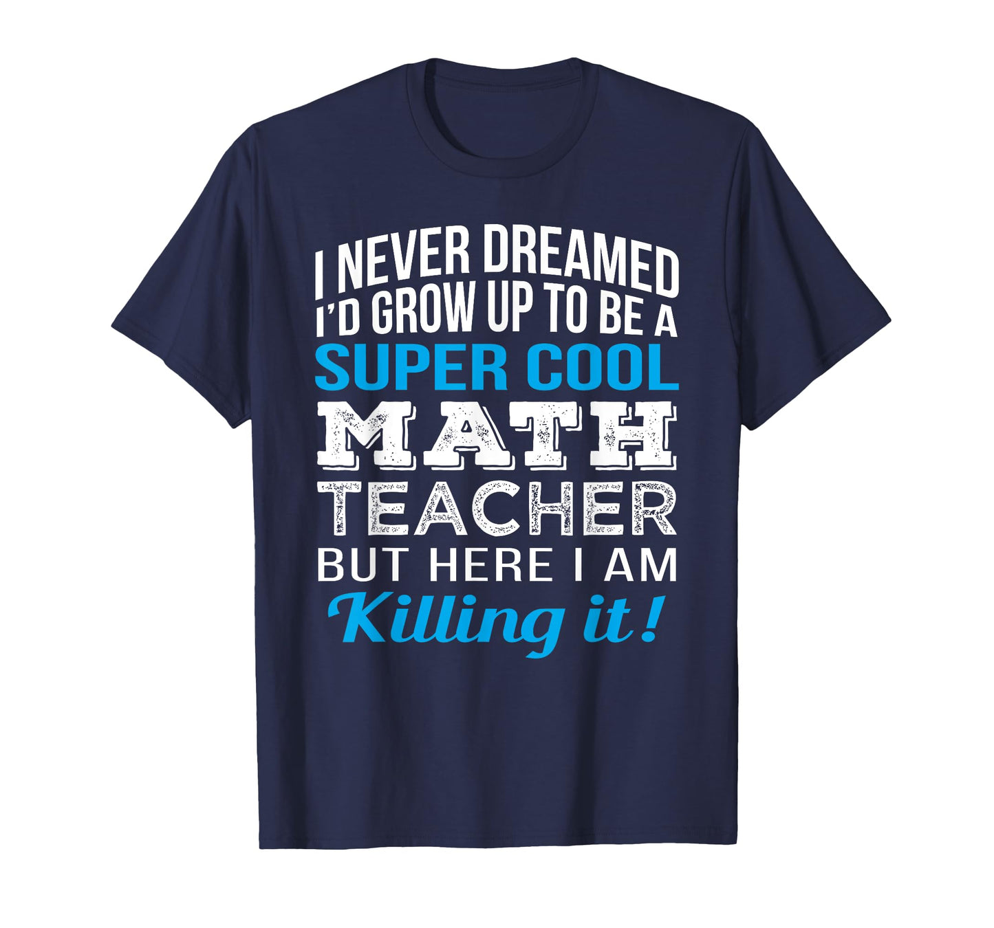Math Teacher Funny Mathematics Teacher Appreciation Men Women T-Shirt