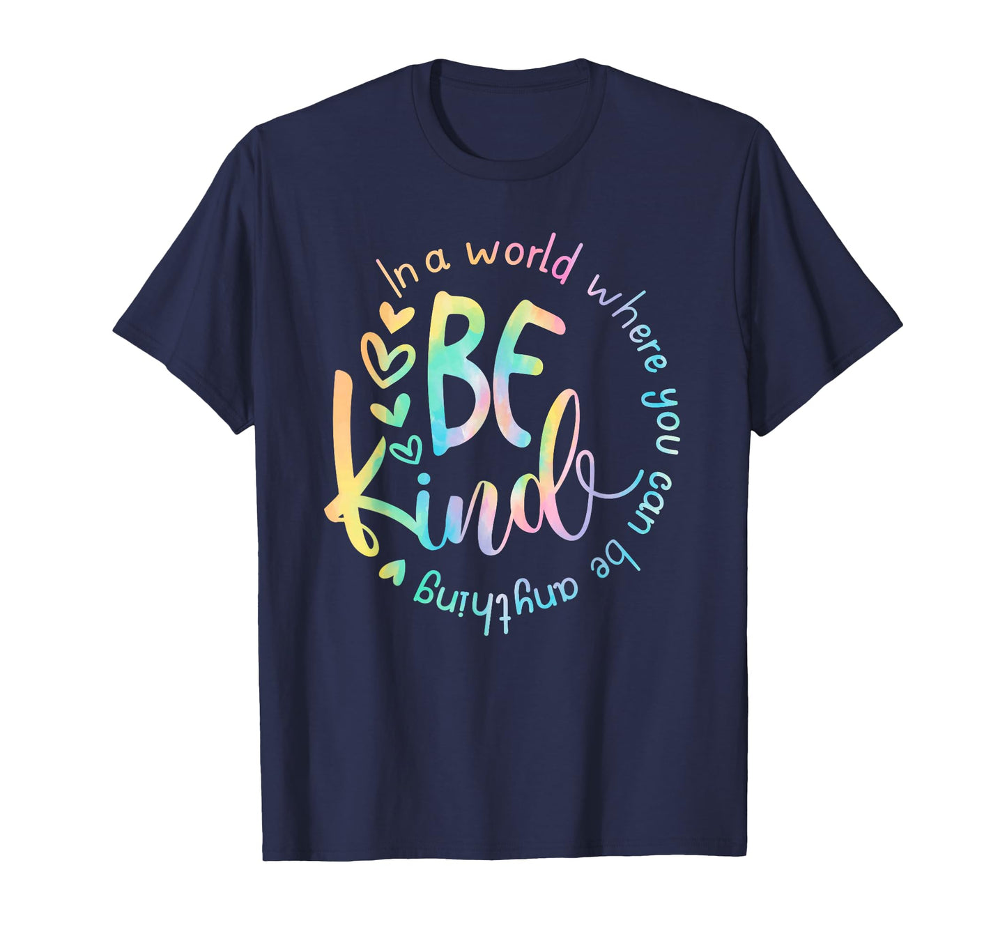in A World Where You Can Be Anything Be Kind Tie Dye Gifts T-Shirt