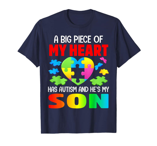 A Big Piece of My Heart Has Autism and He's My Son T-Shirt