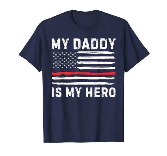My Daddy is My Hero Firefighter Red Line American Flag Fire T-Shirt