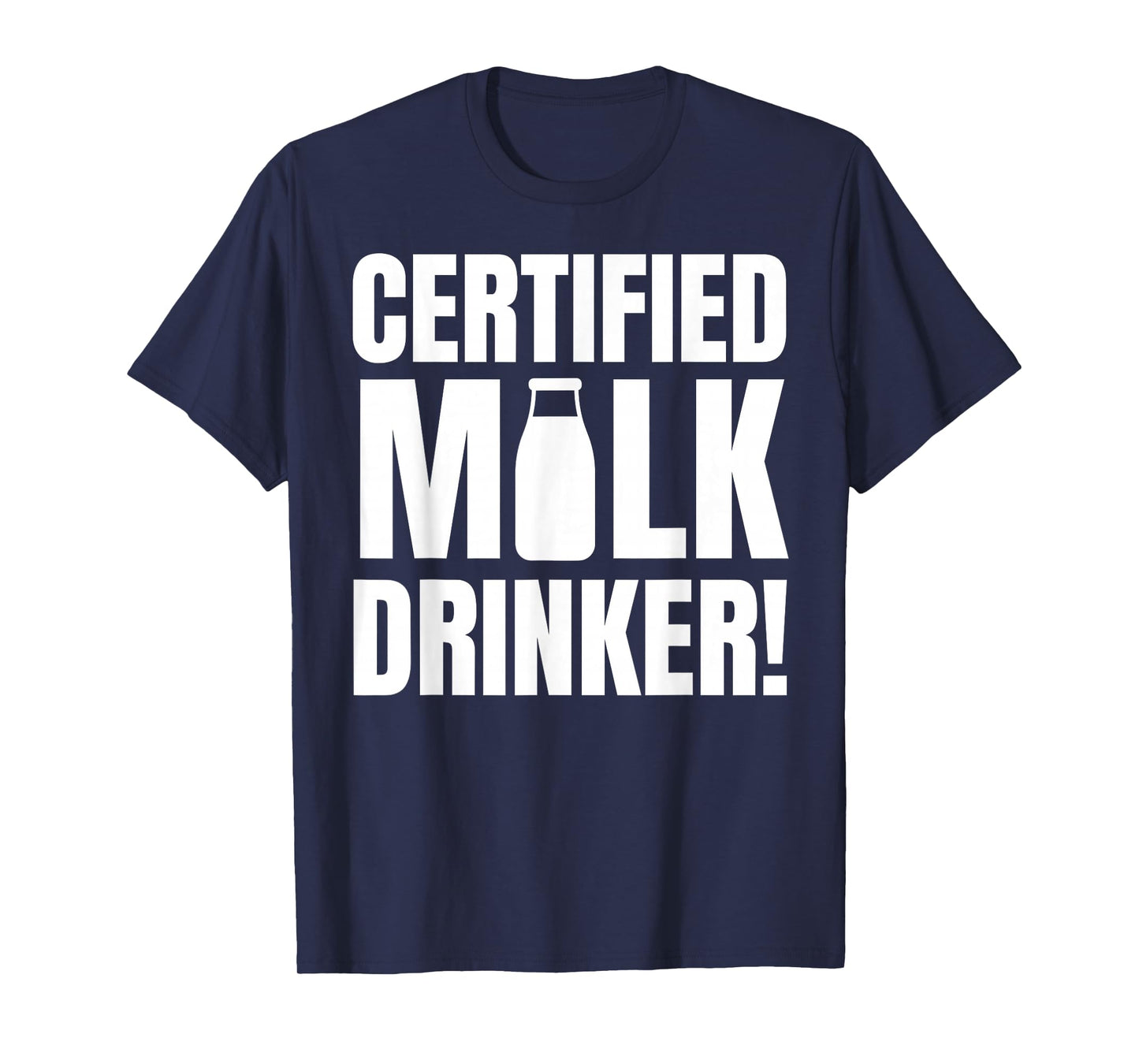 Certified Milk Drinker Funny Milk Man And Lactose Tolerant T-Shirt
