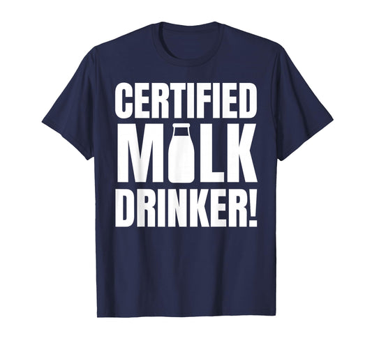Certified Milk Drinker Funny Milk Man And Lactose Tolerant T-Shirt