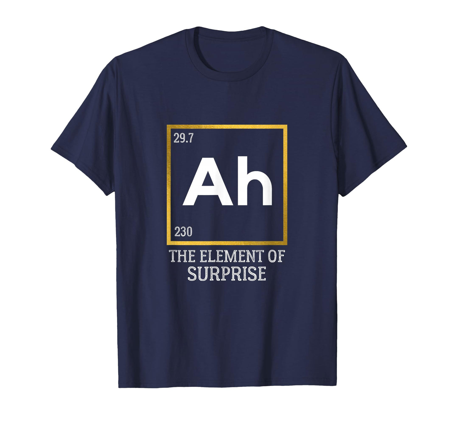 Ah The Element of Surprise Chemistry Science Humor T-Shirt Small