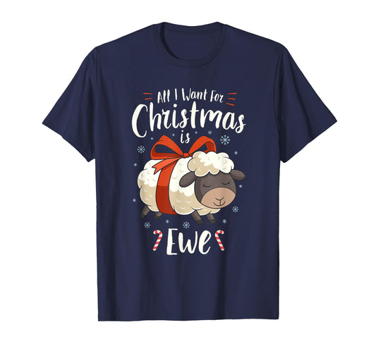 All I Want For Christmas Is Ewe Sheep Xmas Gift T-Shirt