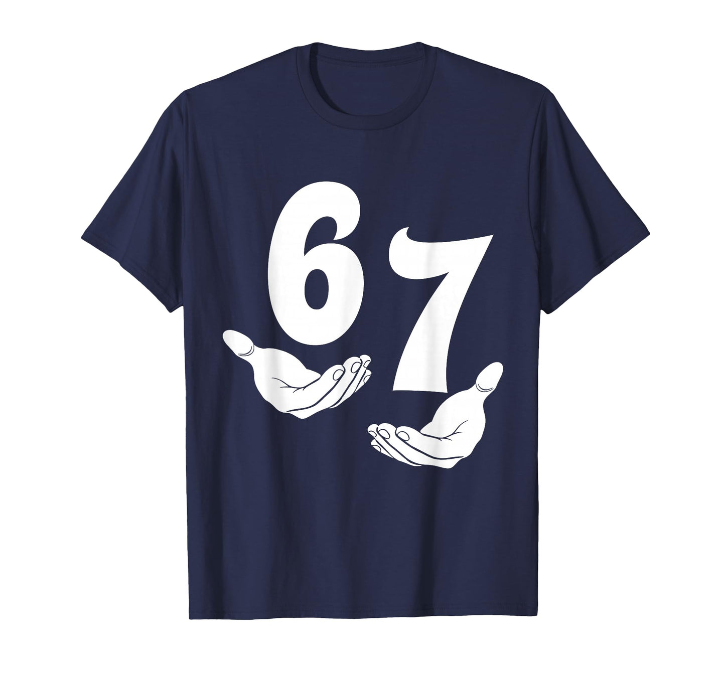 67 Six Seven 6 7 Kids 67 Teens Boys 6-7 Meme Hands 67 Funny T-Shirt
