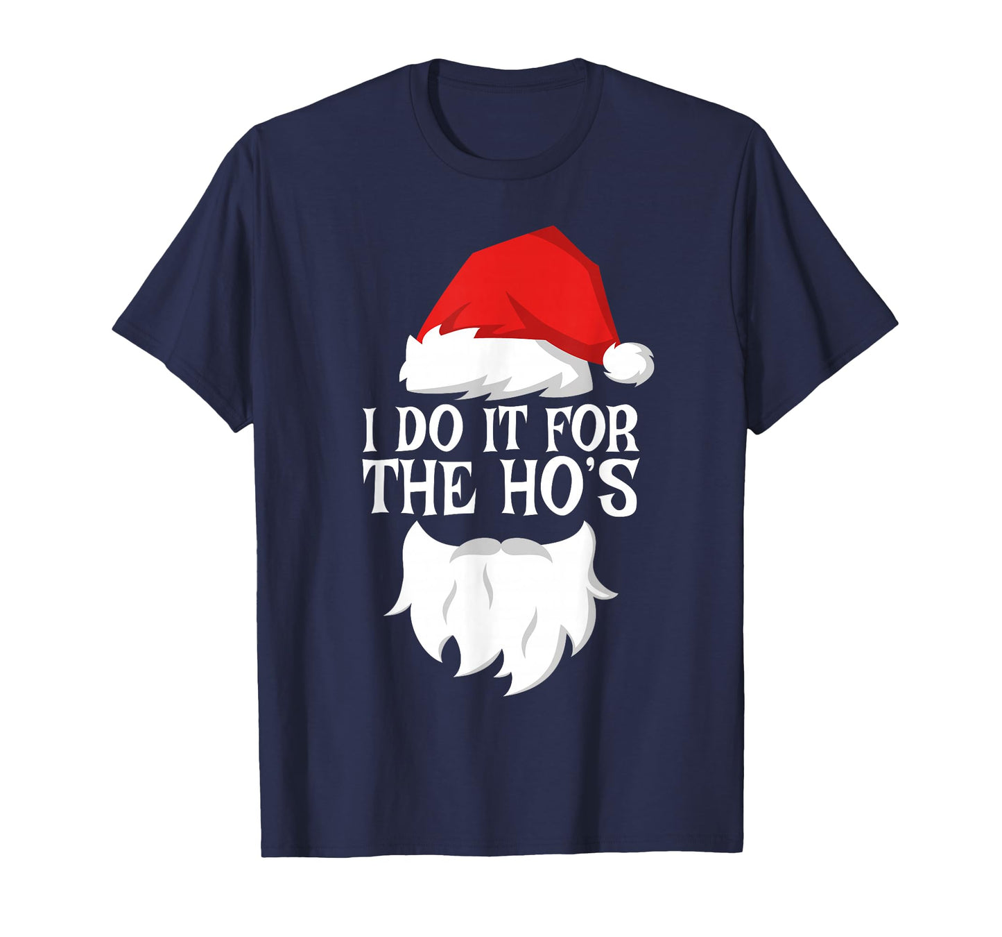 I Do It For The Ho's Shirt Adult Men Women Santa Christmas T-Shirt