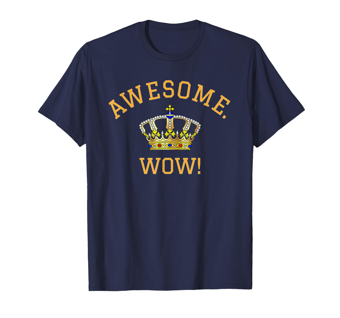 Awesome Wow Popular Quote King George Crown T-Shirt