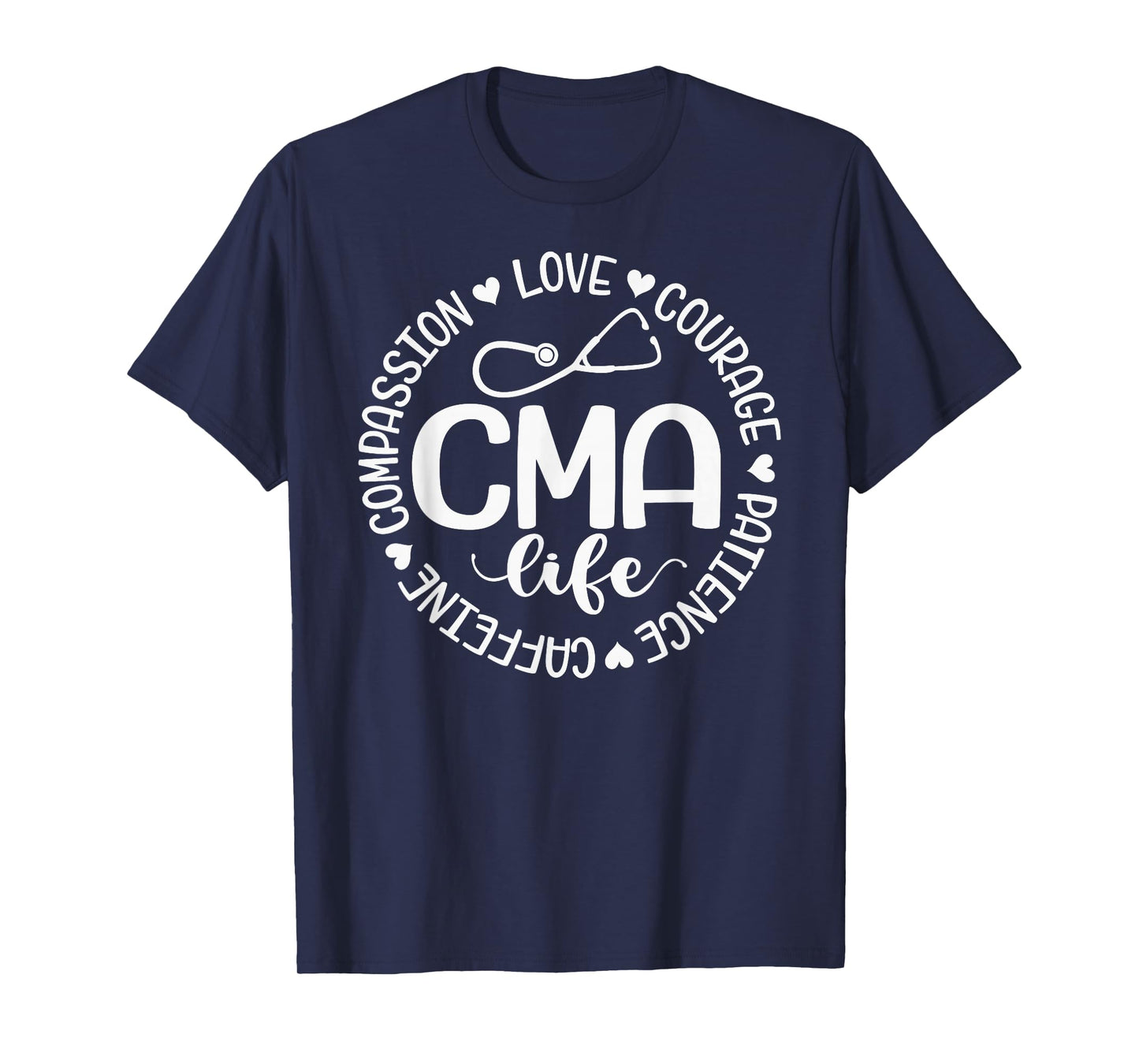 Cma Life Nurse Life Caffeine Love Courage Patience T-Shirt