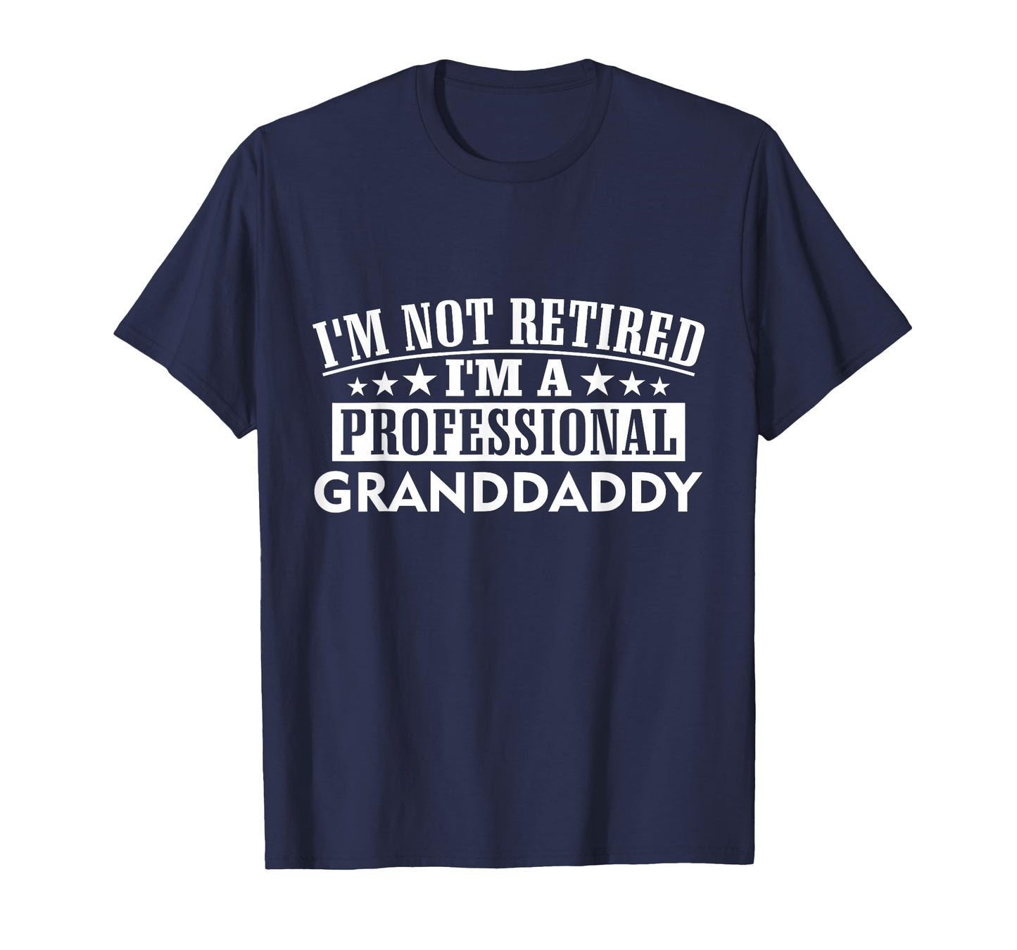 Amazing Graphical Tees I'm Not Retired I'm A Professional Granddaddy Unisex Adult Black Cotton 100% Short Sleeve Classic Fit Crew Neck T-Shirt