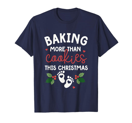 Baking More Than Cookies This Christmas Xmas Christmas T-Shirt