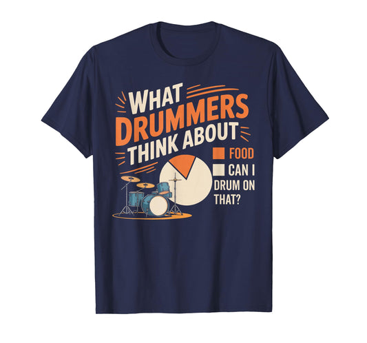 Drummers Think About Drum Drumming Music Instrument Drummer T-Shirt