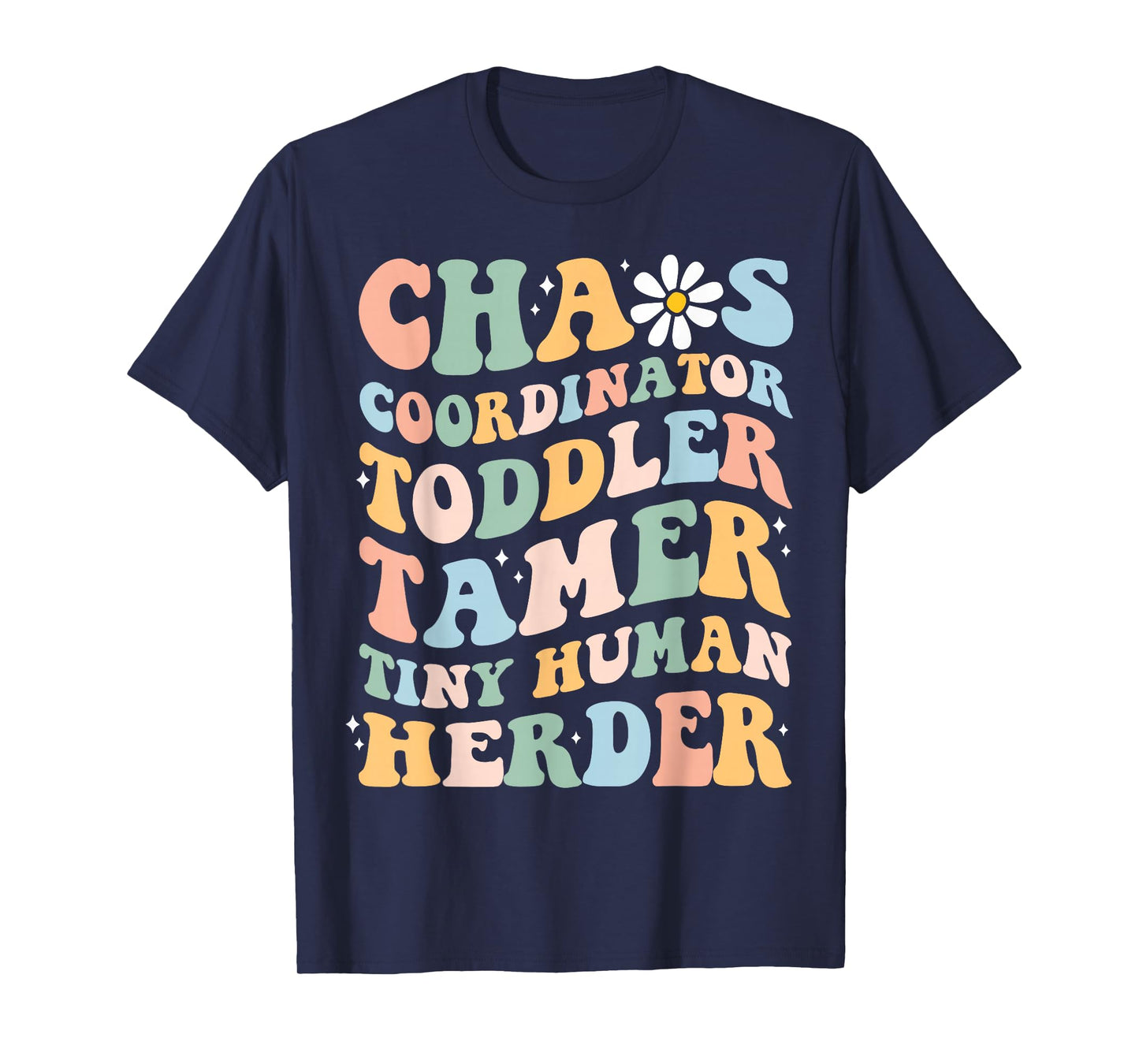Chaos Coordinator Toddler Tamer Tiny Human Herder Daycare T-Shirt
