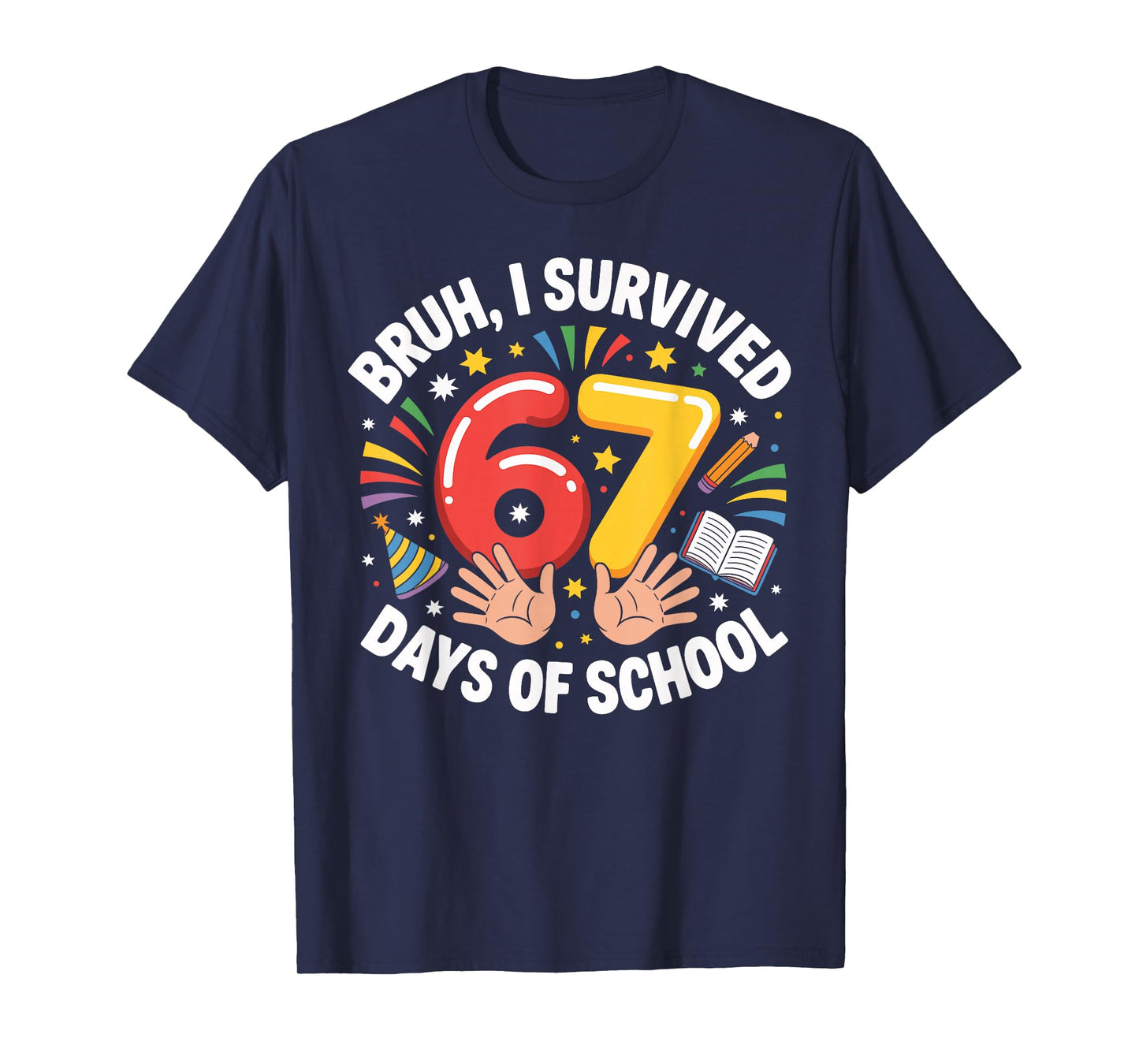 Bruh I Survived 67 Days of School Funny Six Seven Hands Meme T-Shirt