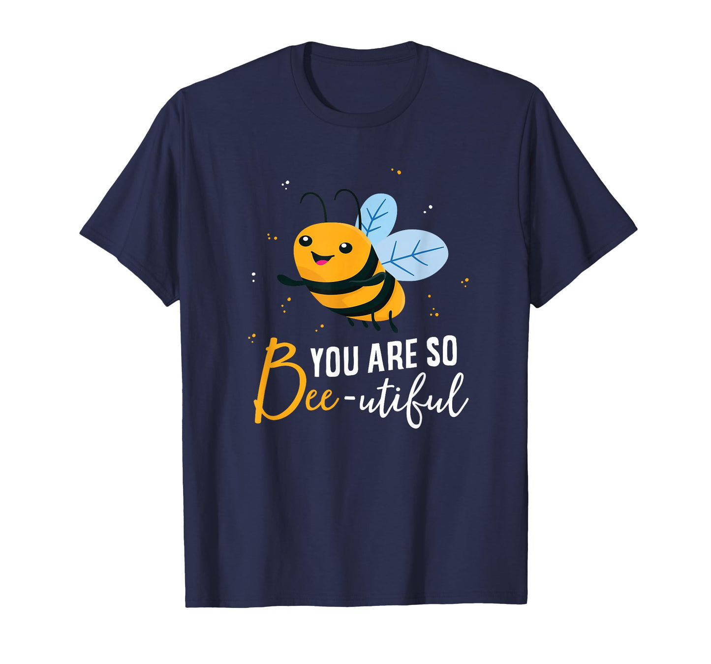 Cute Bee You Are So Beeutiful Funny Beekeeper Bees T-Shirt