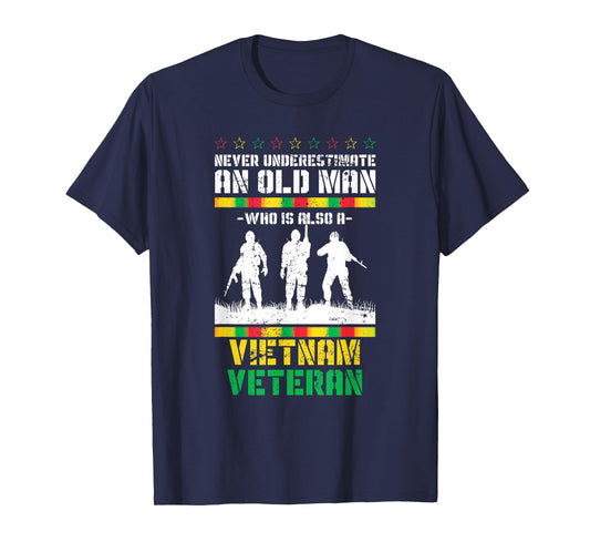 Never Underestimate An Old Men Who Is Also A Vietnam Veteran T-Shirt
