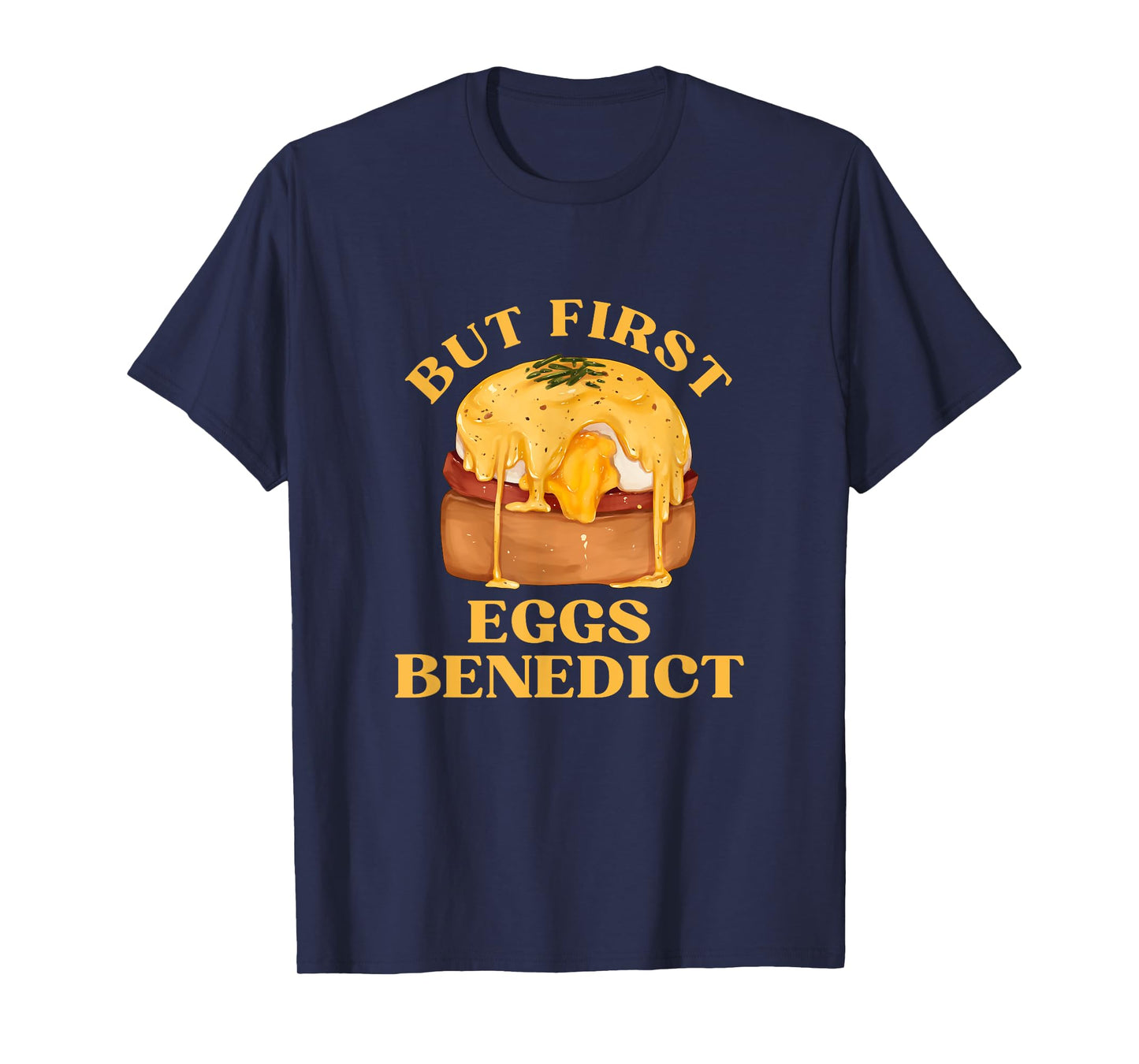 Funny Food Eggs Lover - But First Eggs Benedict Brunch T-Shirt