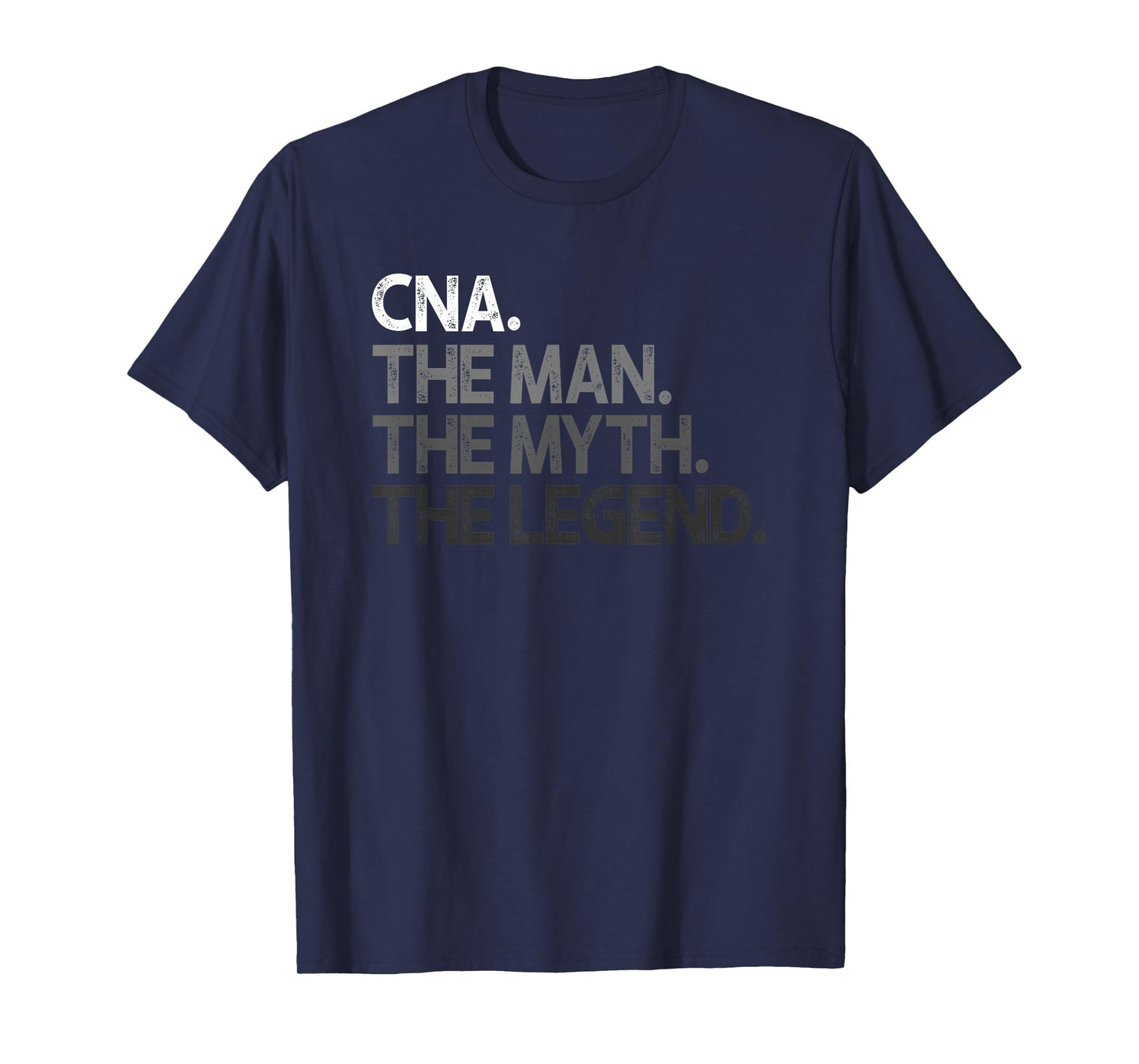CNA The Man Myth Legend Gift T-Shirt