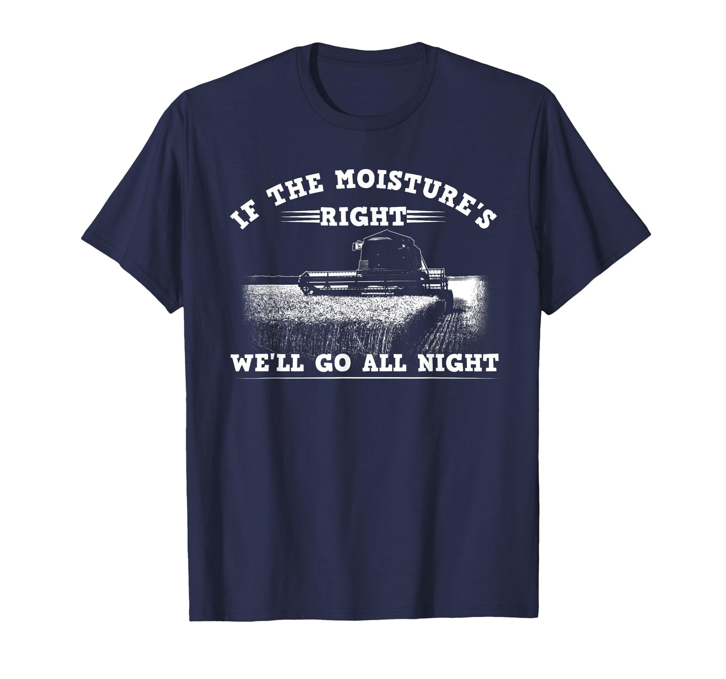 Cool If The Moisture's Right Farmer Gift Funny Farm Men T-Shirt