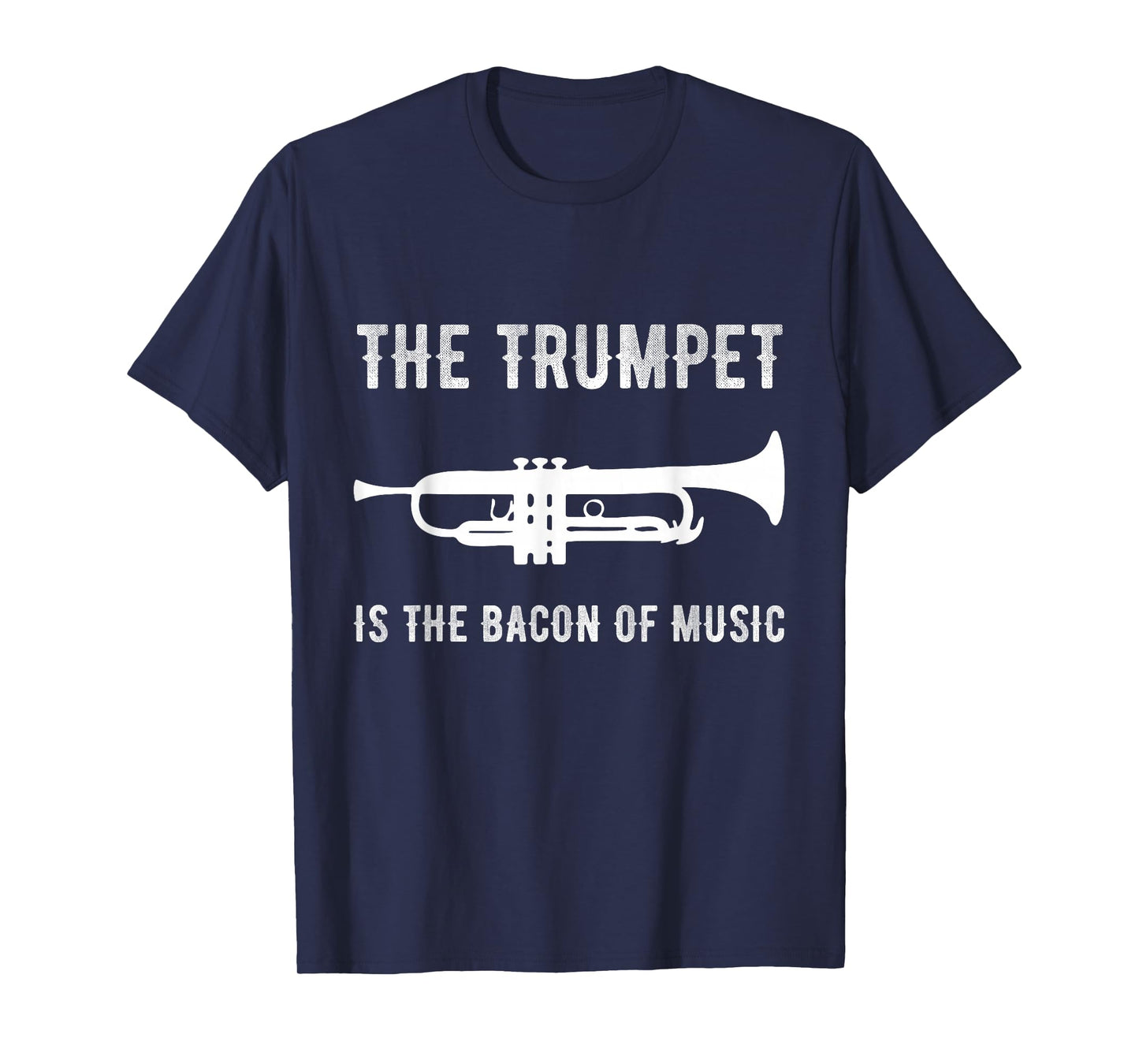 The Trumpet is The Bacon of Music Funny Player Musician Joke T-Shirt
