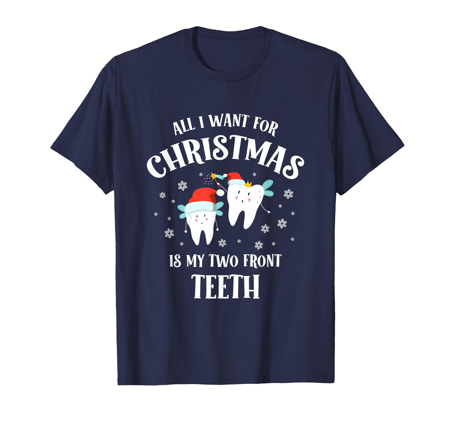 All I want for Christmas is My Two Front Teeth Funny Dentist T-Shirt