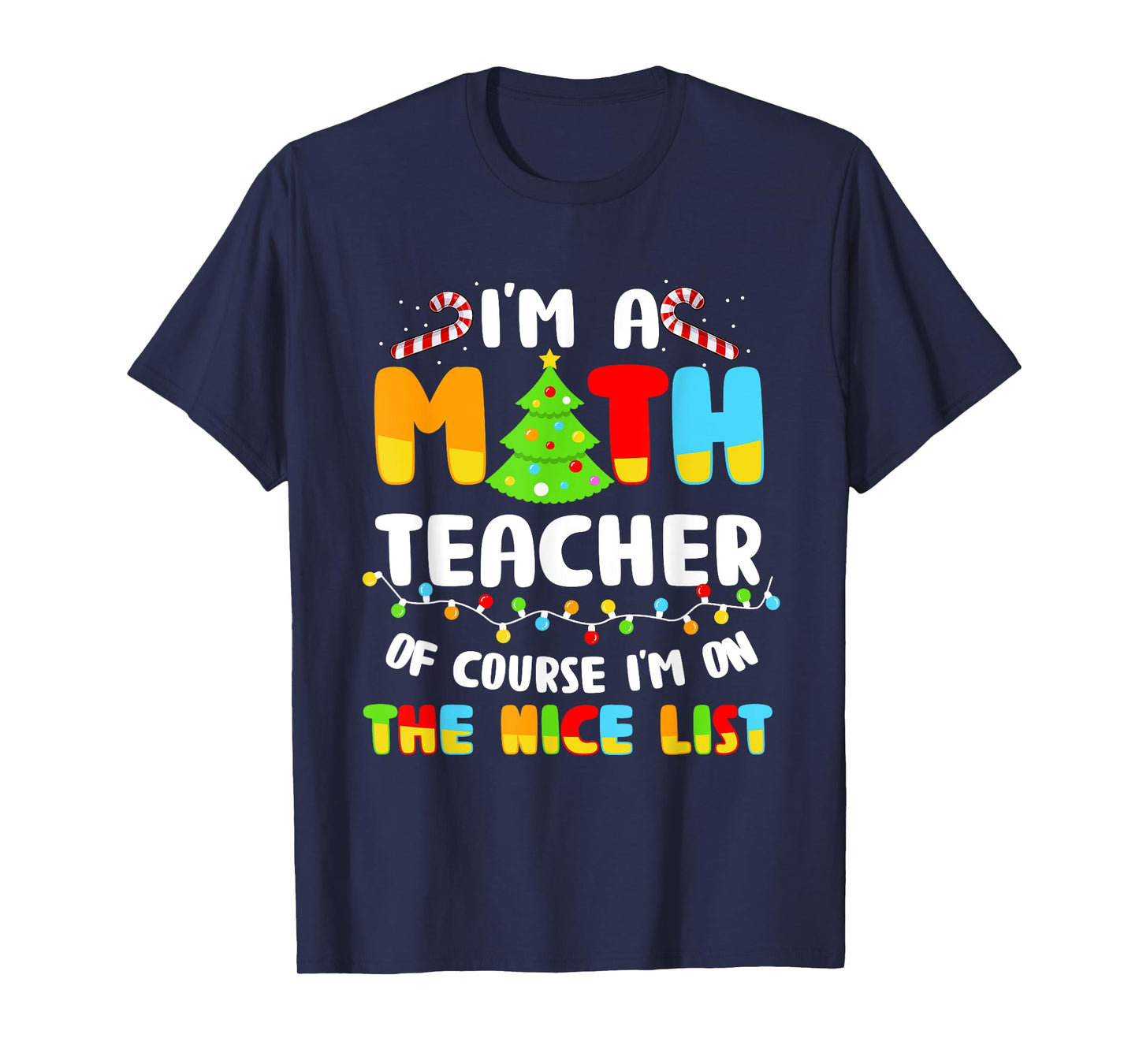 Christmas I'm A Math Teacher Of Course I'm On Nice List T-Shirt for Men Women