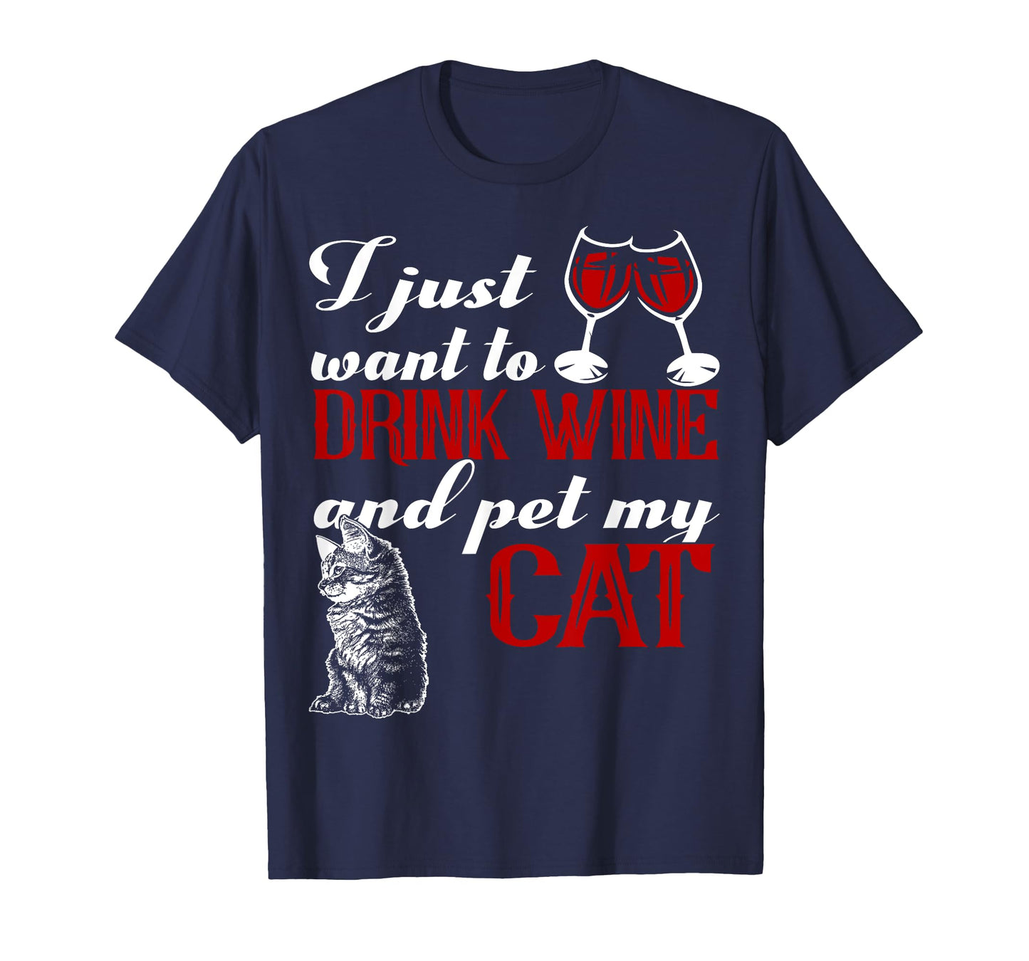 I Just Want to Drink Wine and Pet My Cat T-Shirt