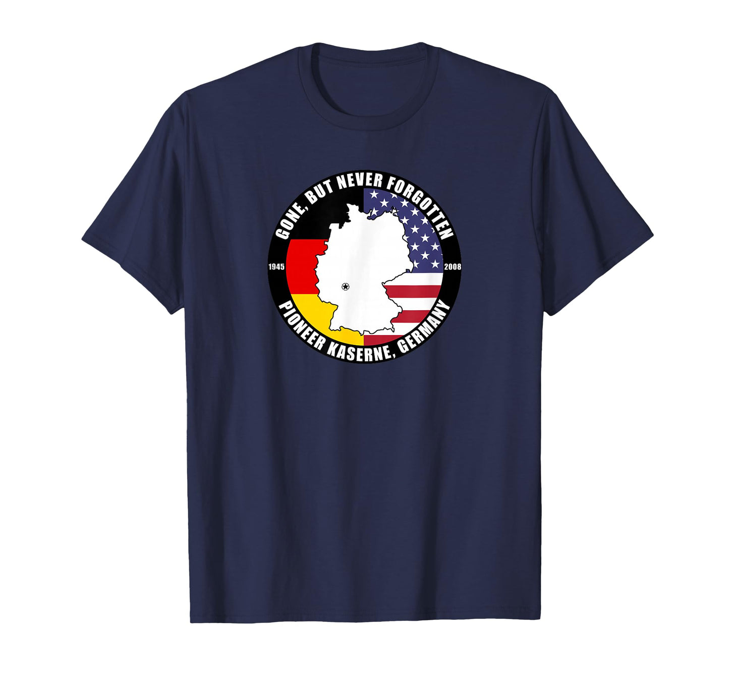 Gone But Never Forgotten Pioneer Kaserne Germany Veteran T-Shirt