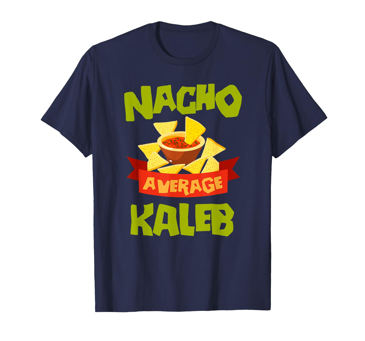 NACHO AVERAGE KALEB Funny Birthday Personalized Name Gift T-Shirt