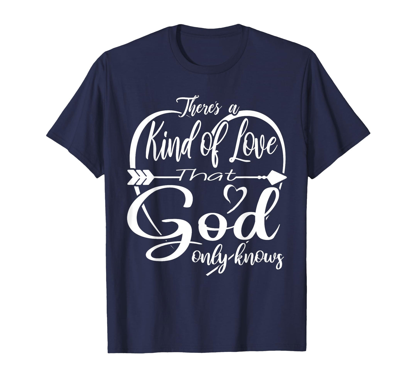 Theres a Kind of Love That God Only Knows T-Shirt Small