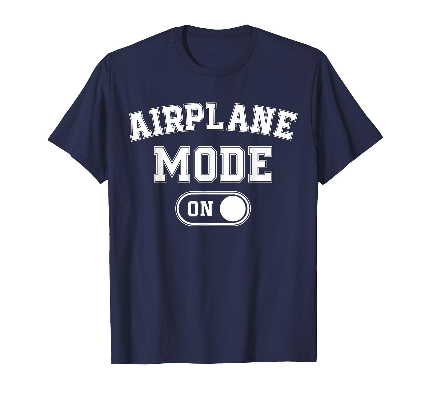 Airplane Mode On Costume Funny Aviation Gift Flight Pilot T-Shirt