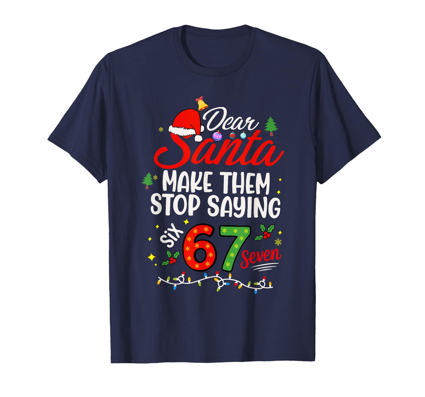Please Make Them Stop Saying 6-7 Funny Santa Christmas T-Shirt