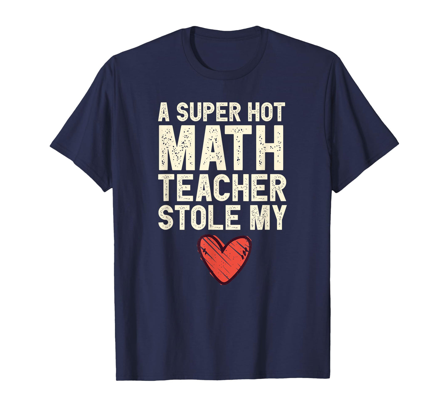 A Super Hot Math Teacher Stole My Heart Valentines Day T-Shirt
