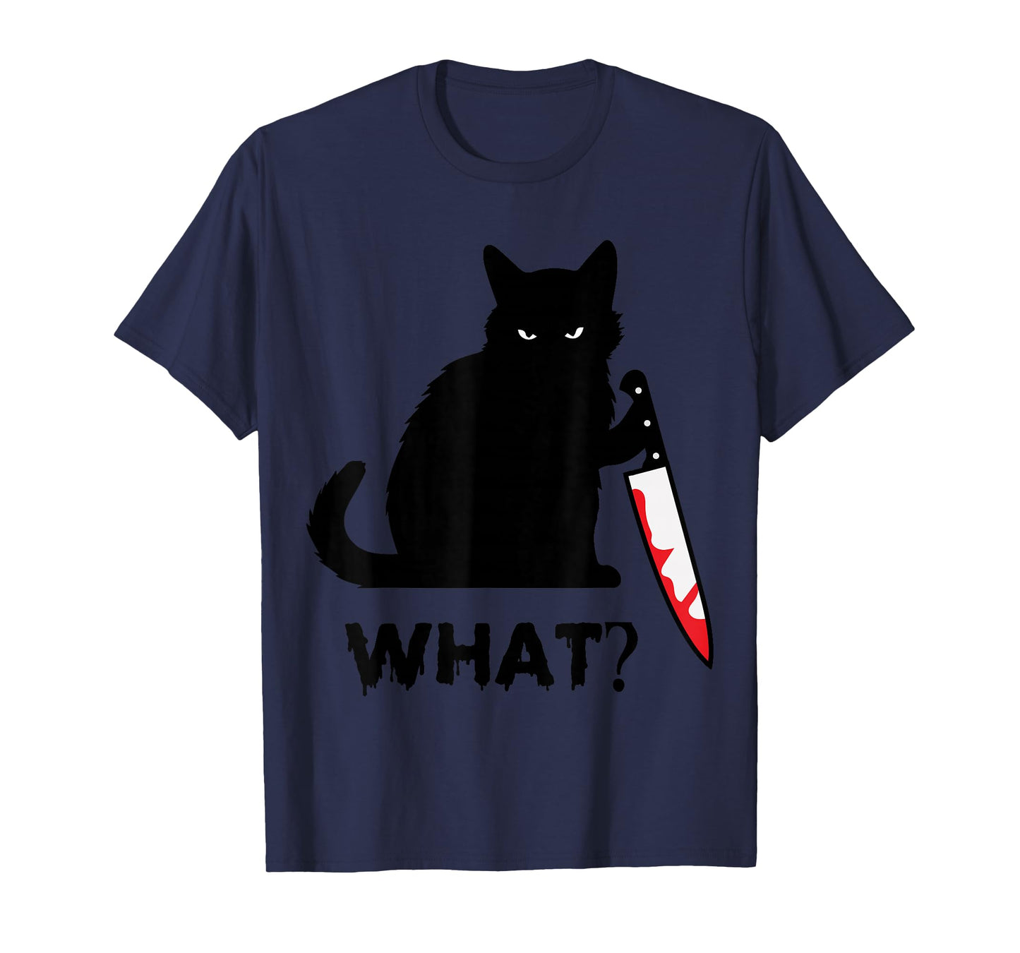 What? Funny Black Cat with Knife Black Cat Gifts Men Women T-Shirt