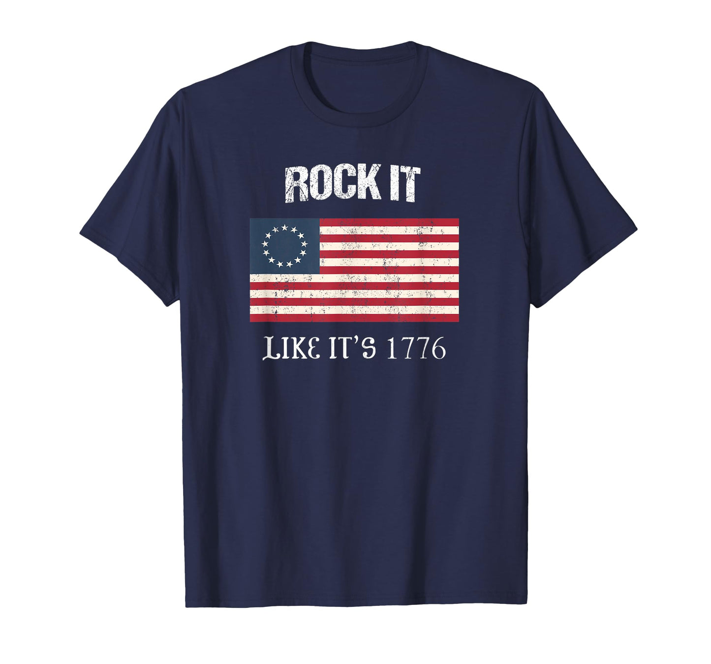 Betsy Ross Flag Rock It Like It's 1776 Patriotic Colonial T-Shirt