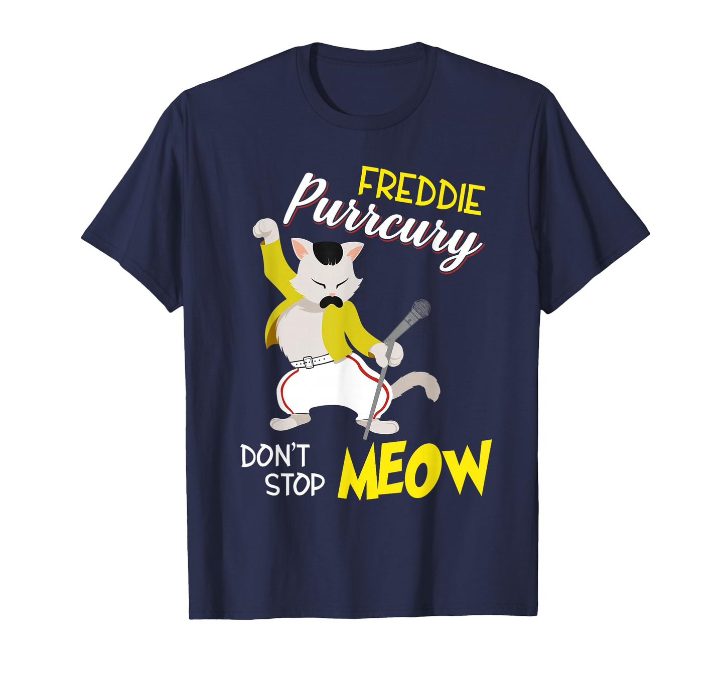 Freddie Purrcury Dont Stop Meow Kittycat Design Men Women Girls Kids T-Shirt