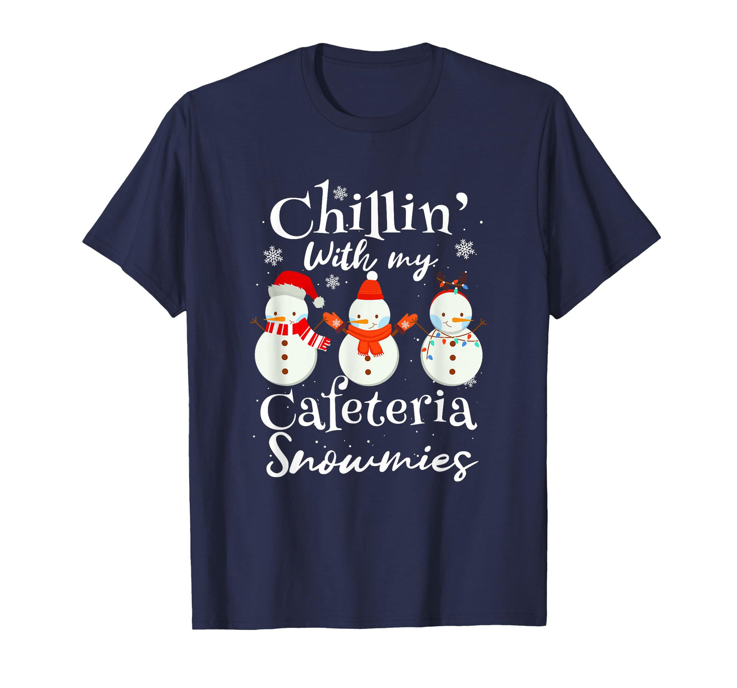 Chillin With My Snowmies Cafeteria Snowman T-Shirt