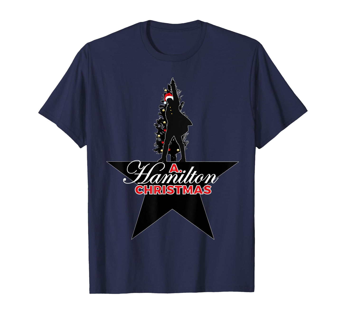 A. Christmas Hamilton Humor, A. HAM Musical Holiday Gift T-Shirt