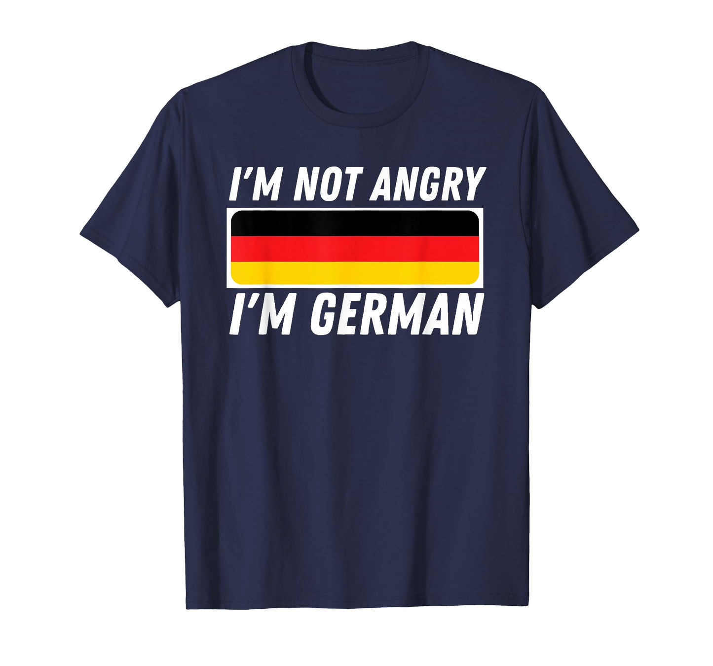 I'm Not Angry I'm German - Germany Flag German-American T-Shirt Small