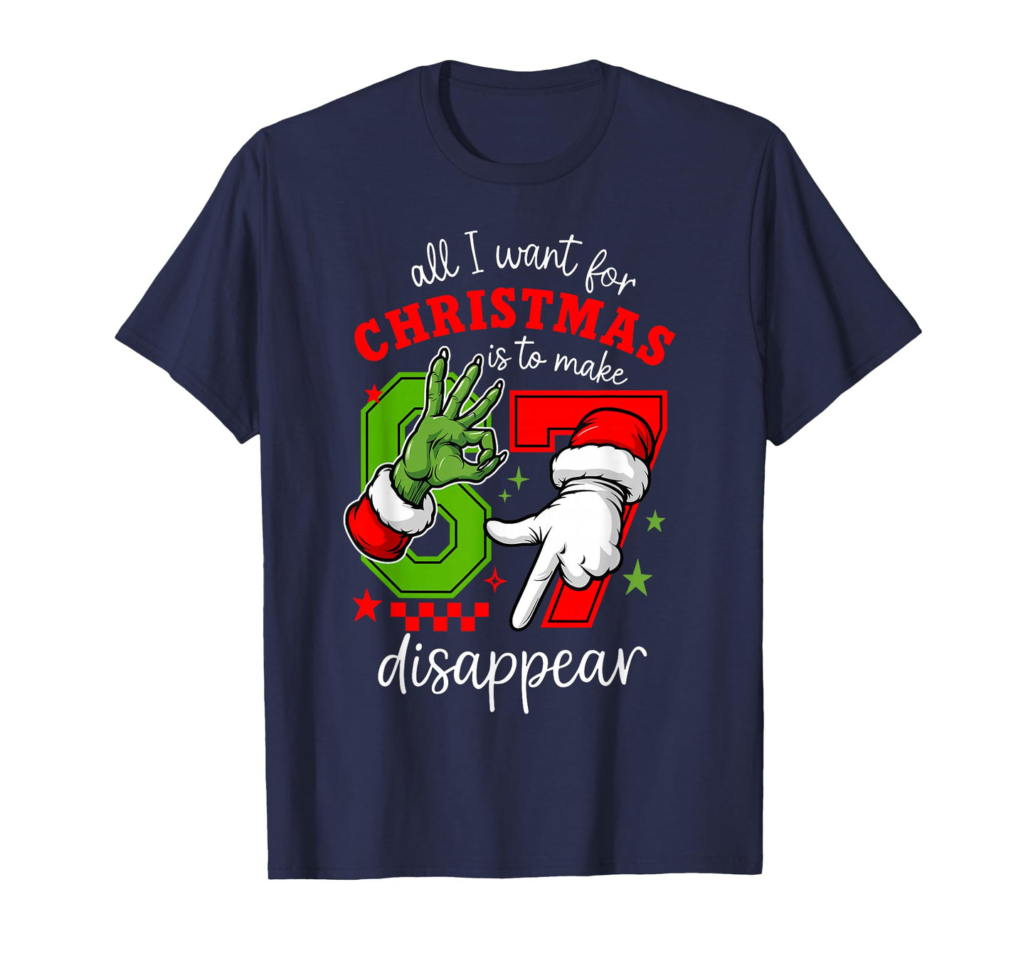 All I Want for Christmas is to Make 67 Disappear Christmas T-Shirt