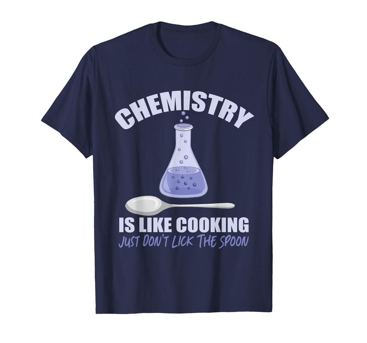 Chemistry is Like Cooking Don't Lick The Spoon T-Shirt